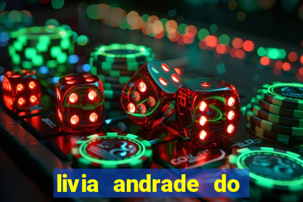 livia andrade do silvio santos nua